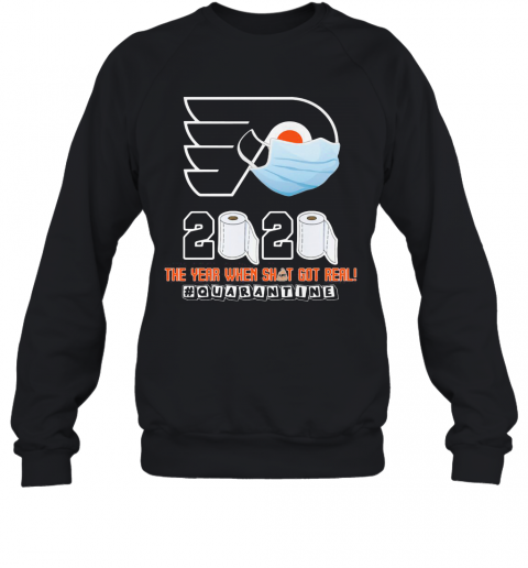 Philadelphia Flyers Mask 2020 The Year When Shit Got Real Quarantine Toilet Paper T-Shirt Unisex Sweatshirt