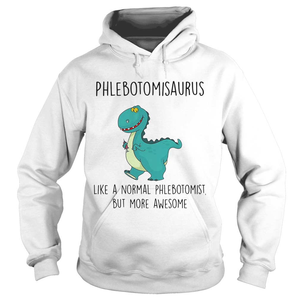 Phlebotomist like a normal phlebotomist but more awesome  Hoodie