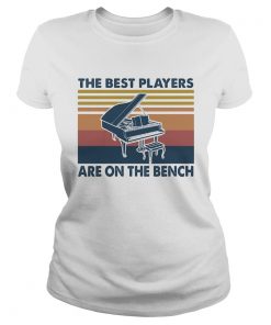 Piano the best players are on the bench vintage  Classic Ladies