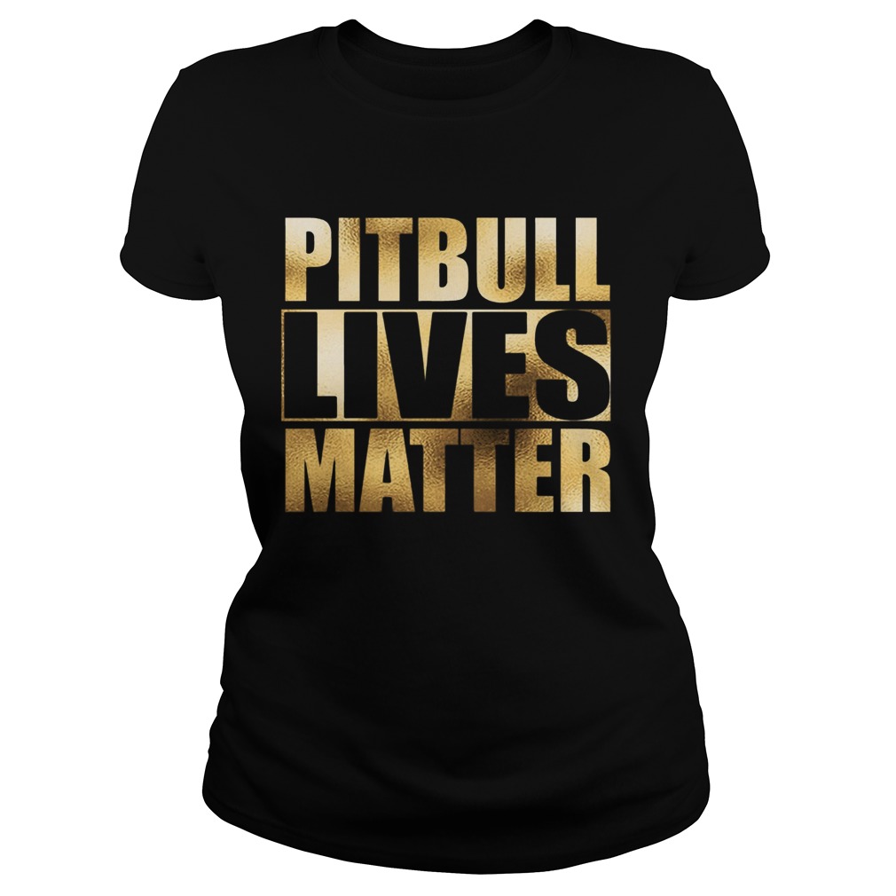 Pitbull Lives Matter  Classic Ladies