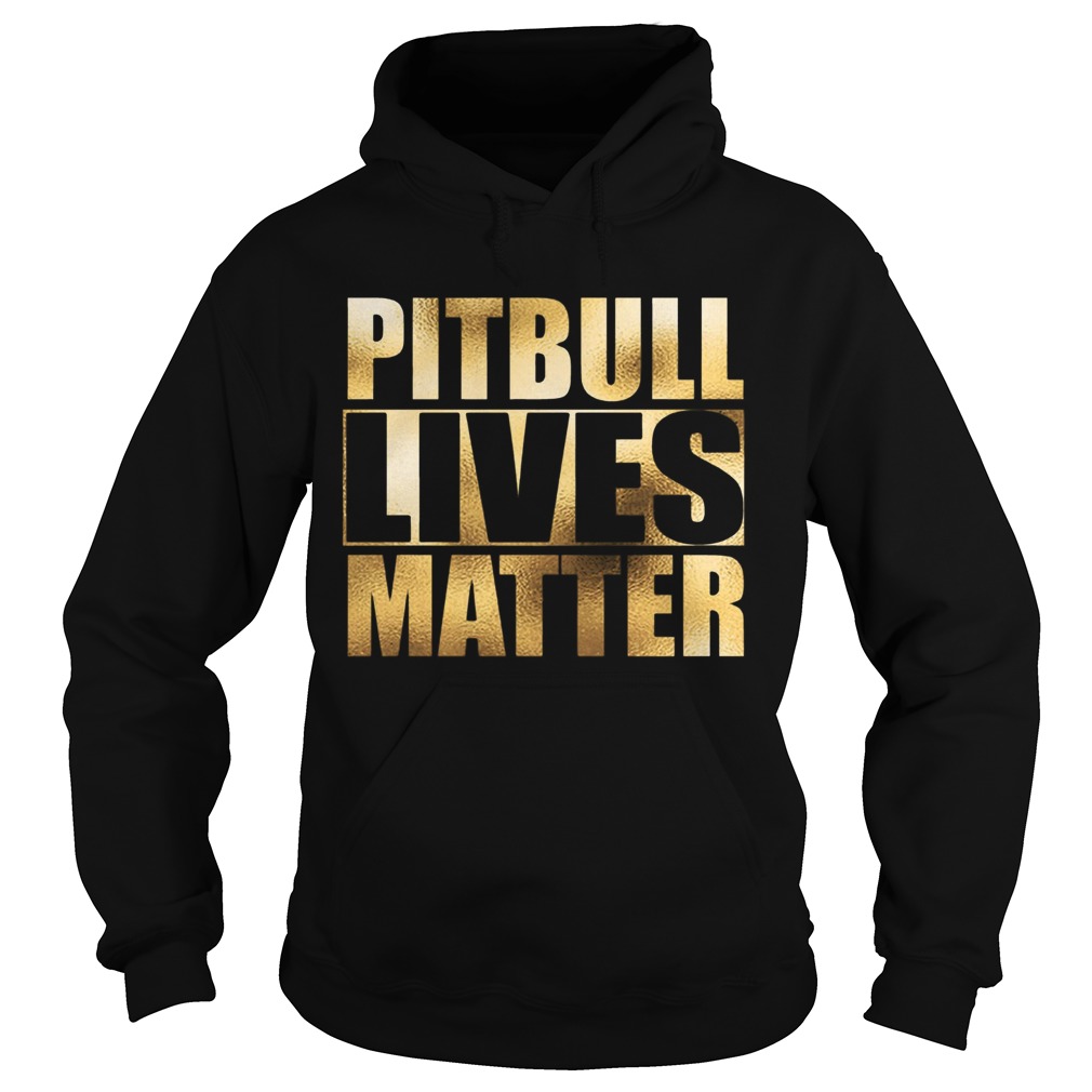 Pitbull Lives Matter  Hoodie