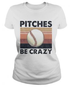 Pitches Be Crazy Baseball Vintage  Classic Ladies