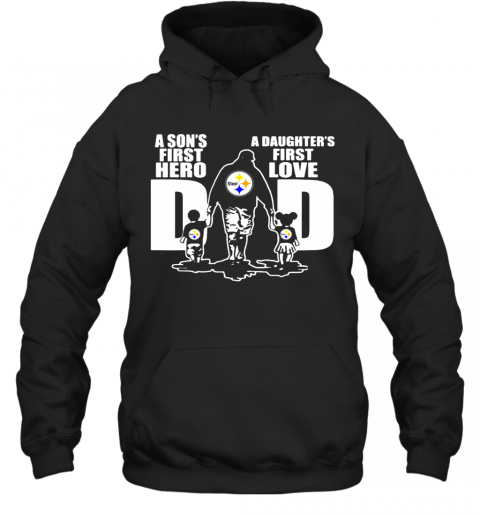 Pittsburgh Steelers Dad A Son's First Hero And A Daughter's First Love T-Shirt Unisex Hoodie