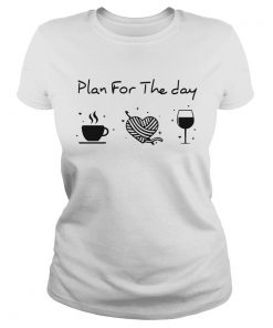 Plan for the day coffee heart knitting wine  Classic Ladies