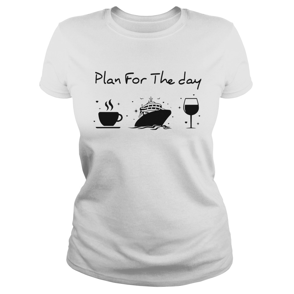 Plan for the day coffee ship wine  Classic Ladies