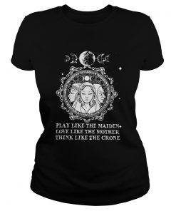 Play Like The Maiden Love Like The Mother Think Like The Crone  Classic Ladies
