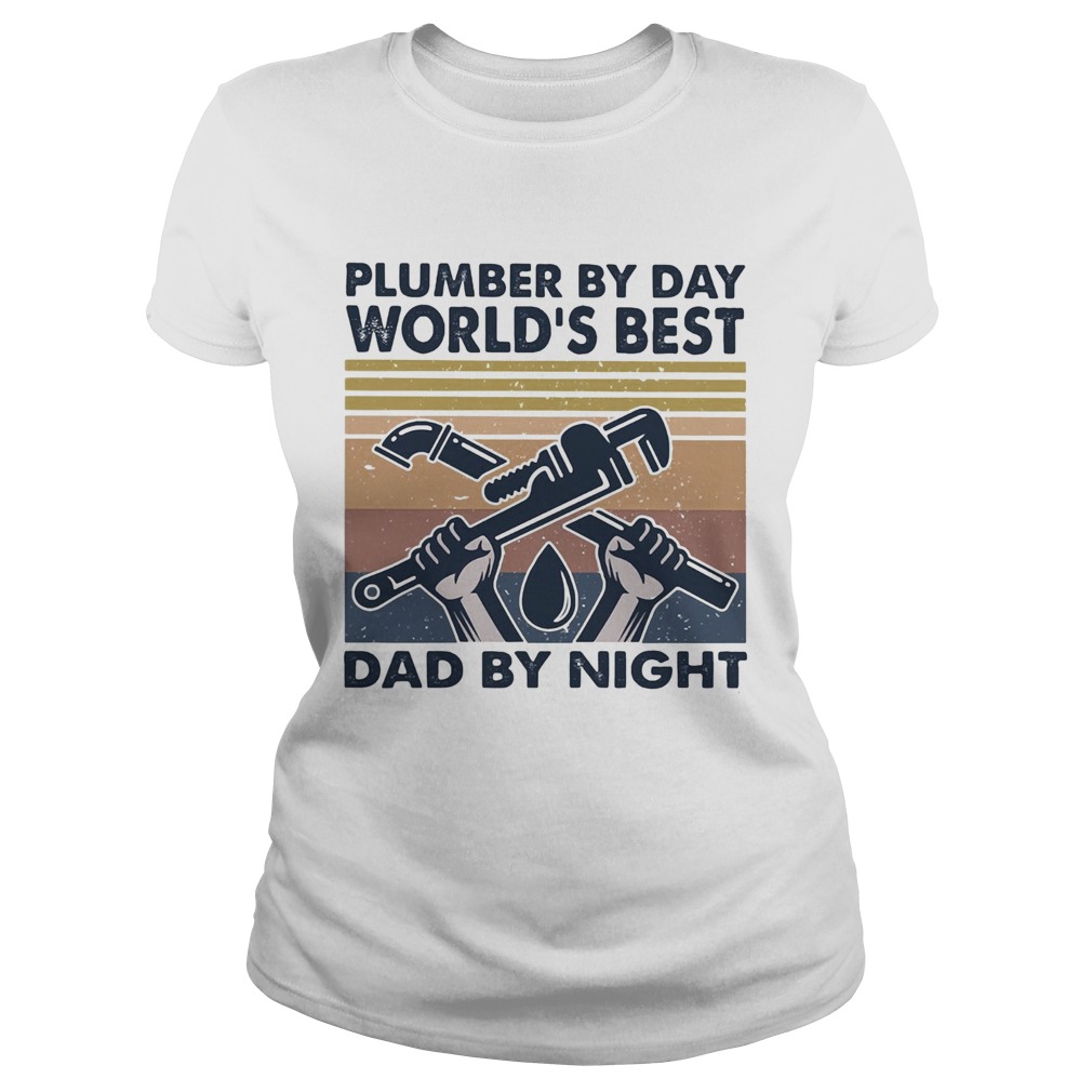 Plumber by day worlds best dad by night vintage  Classic Ladies