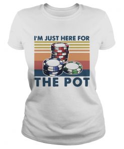Poker Im Just Here For The Pot Vintage  Classic Ladies
