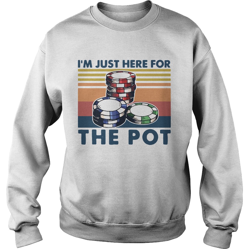 Poker Im Just Here For The Pot Vintage Sweatshirt