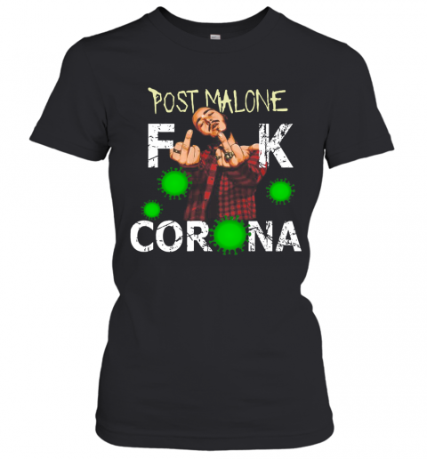 Post Malone Fuck Corona T-Shirt Classic Women's T-shirt
