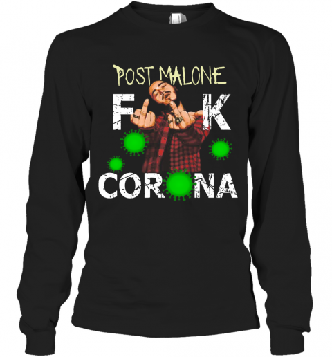 Post Malone Fuck Corona T-Shirt Long Sleeved T-shirt 
