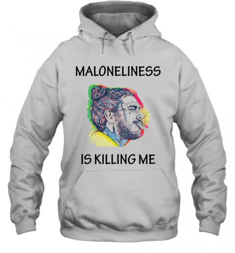 Post Malone Maloneliness Is Killing Me T-Shirt Unisex Hoodie