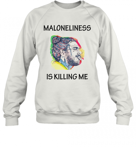 Post Malone Maloneliness Is Killing Me T-Shirt Unisex Sweatshirt