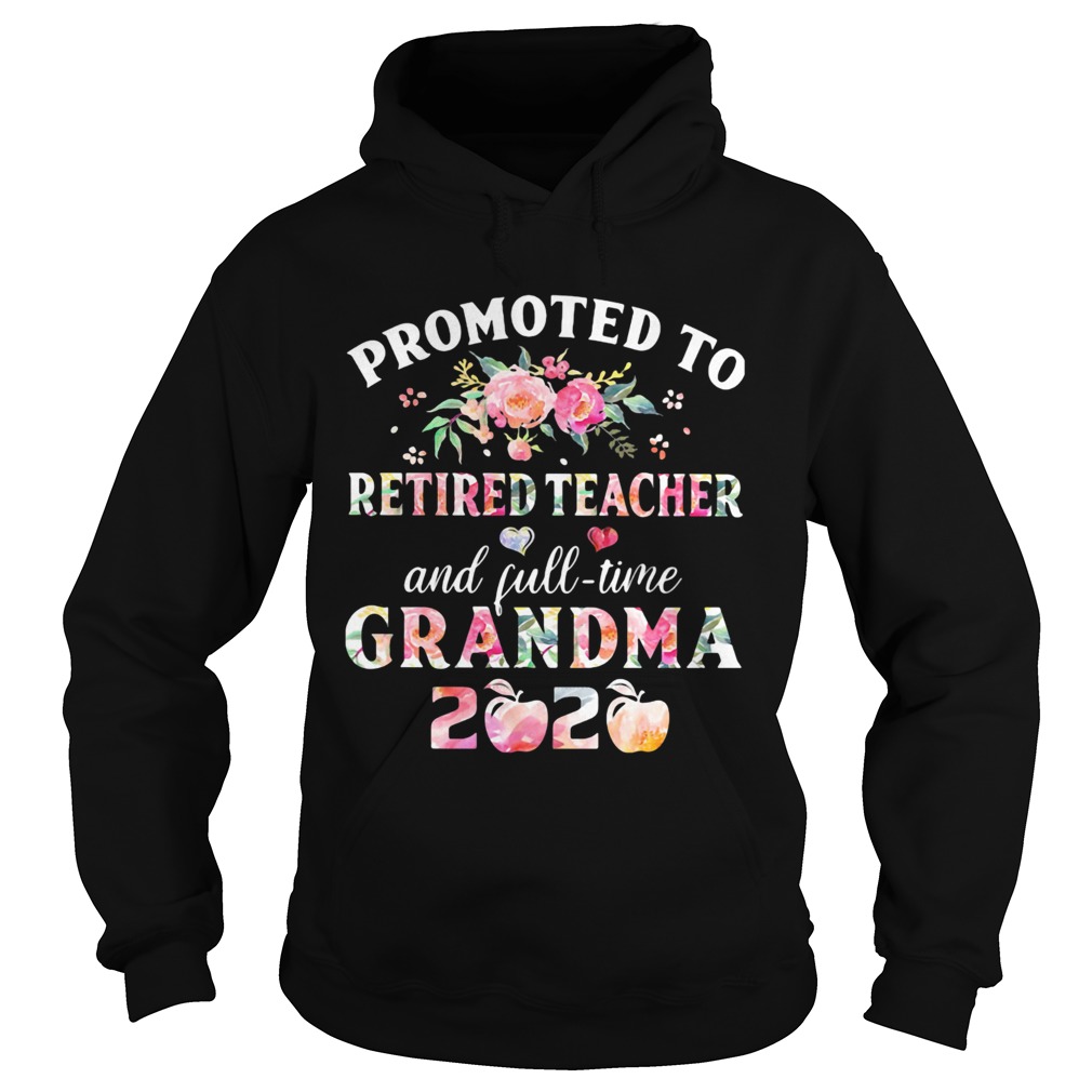 Promoted to retired teacher and full time grandma 2020 flower Hoodie