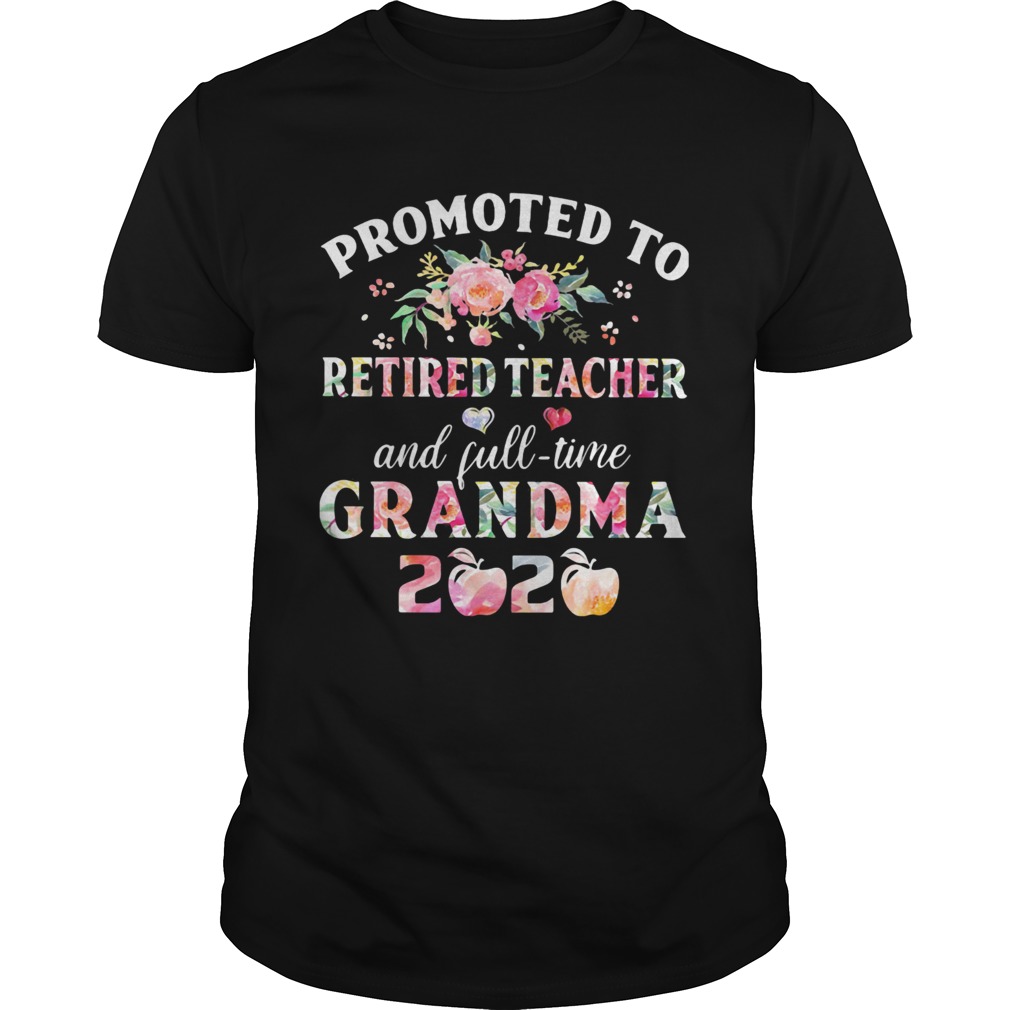 Promoted to retired teacher and full time grandma 2020 flower Unisex