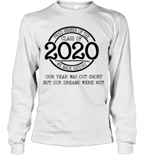 Proud Member Of The Class Of 2020 Coronavirus Our Year Was Cut Short T-Shirt Long Sleeved T-shirt 