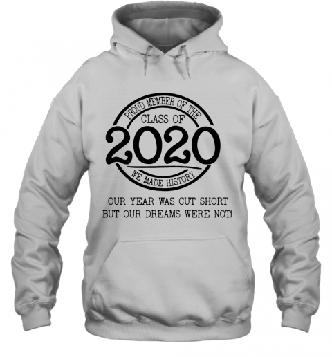 Proud Member Of The Class Of 2020 Coronavirus Our Year Was Cut Short T-Shirt Unisex Hoodie