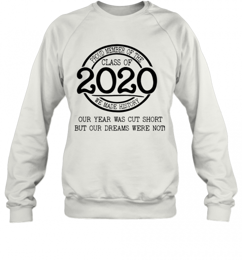 Proud Member Of The Class Of 2020 Coronavirus Our Year Was Cut Short T-Shirt Unisex Sweatshirt