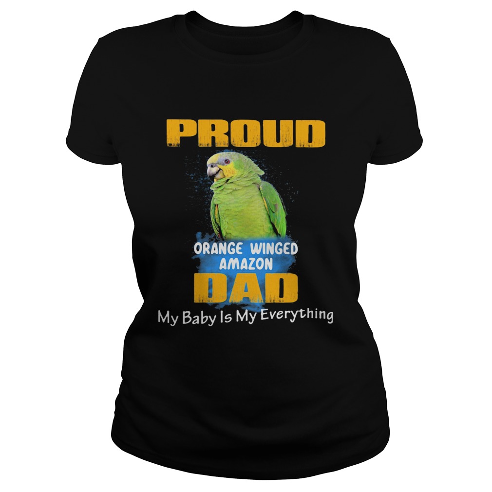 Pround orange winged amazon dad my baby is my everything parrot  Classic Ladies