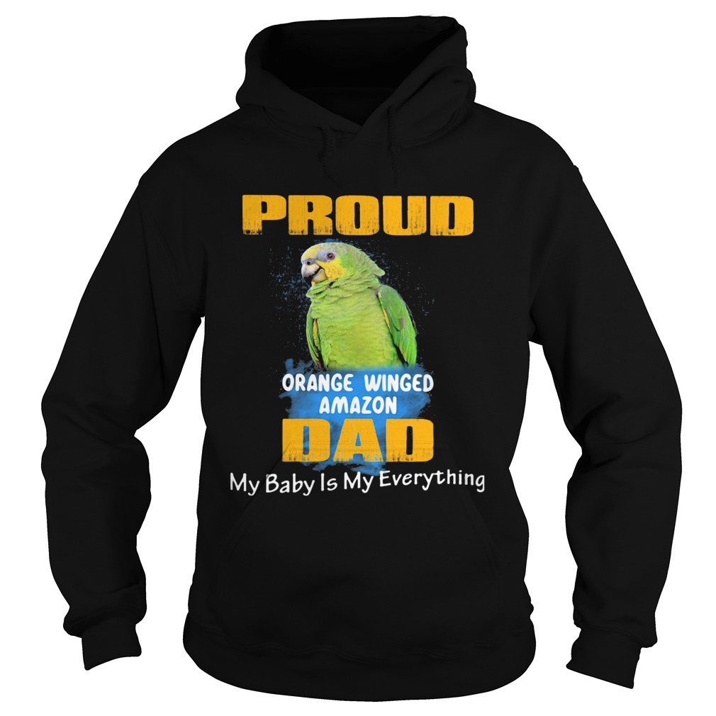 Pround orange winged amazon dad my baby is my everything parrot  Hoodie
