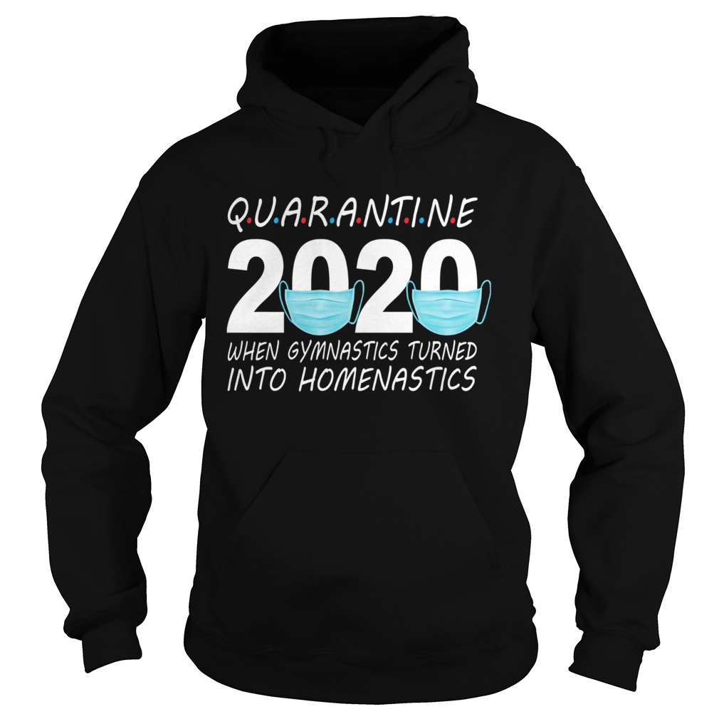 Quarantine 2020 mask when gymnastics turned into homenastics  Hoodie