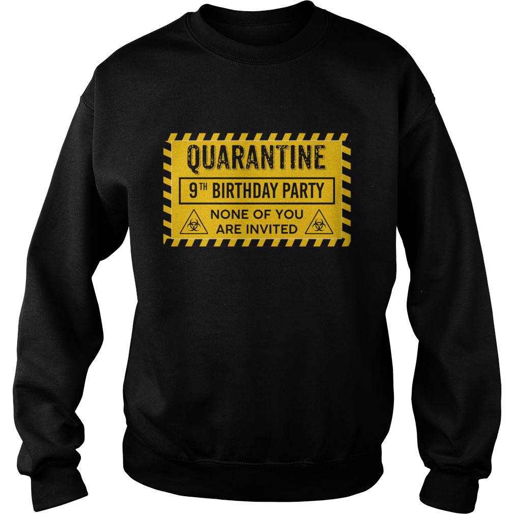 Quarantine 9th birthday party none of you are invited biohazard symbol Sweatshirt