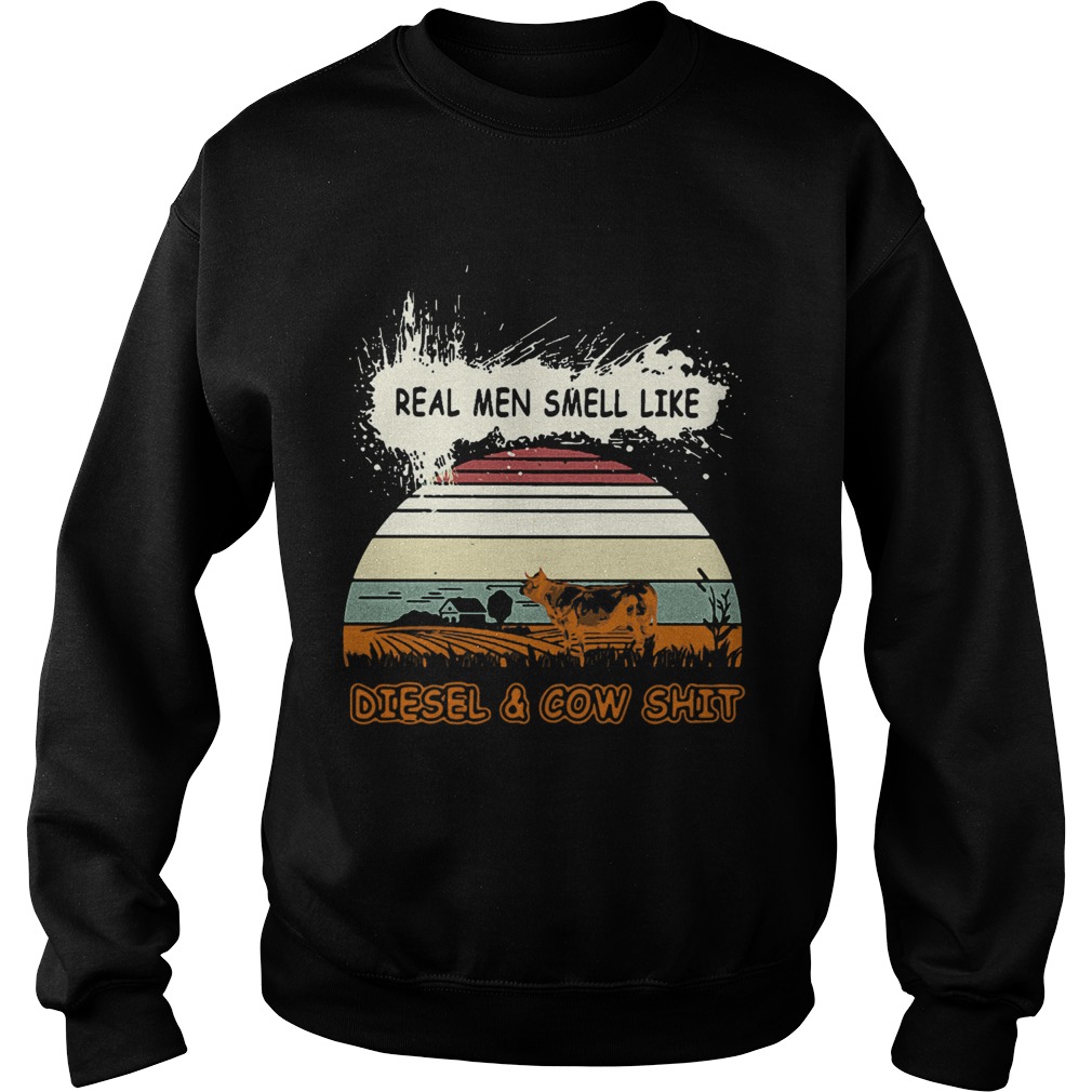 Real Men Smell Like Diesel And Cow Shit  Sweatshirt