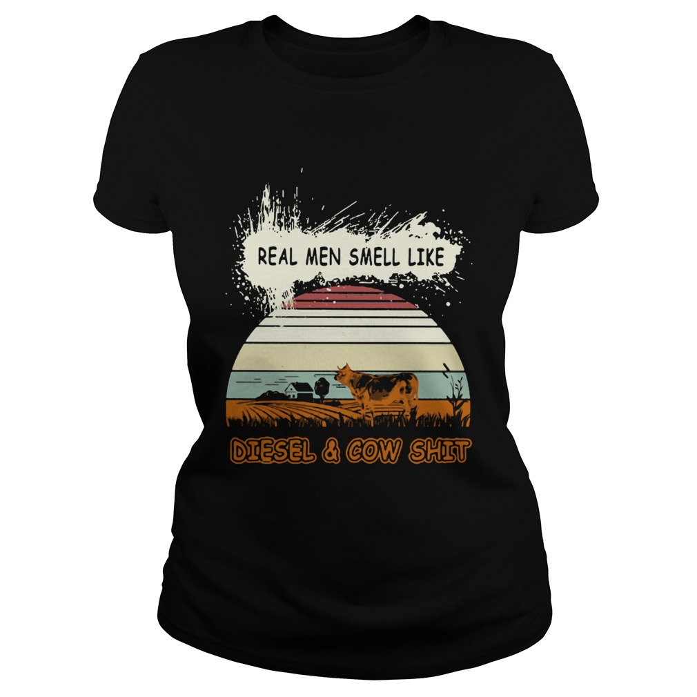 Real men smell like diesel and cow shit vintage Classic Ladies