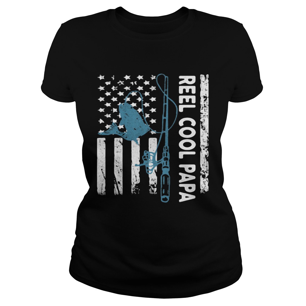 Reel cool papa fishing American flag veteran Independence Day  Classic Ladies