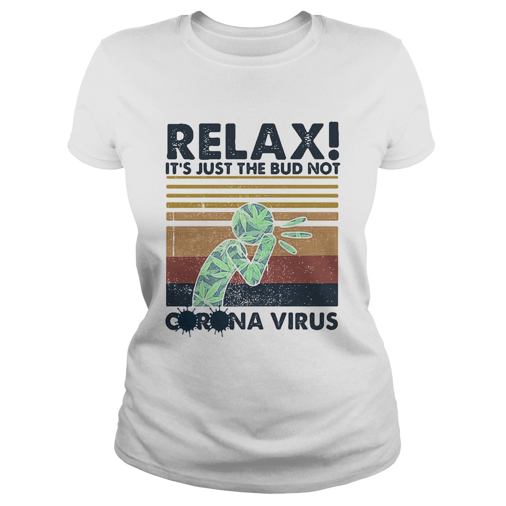 Relax its just the bud not corona virus weed vintage  Classic Ladies