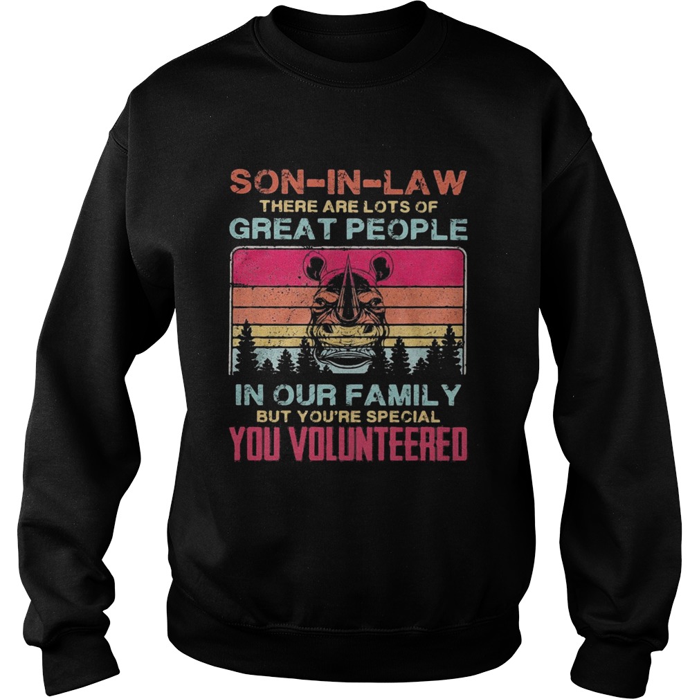 Rhino soninlaw there are lots of great people in our family but youre special you volunteered vi Sweatshirt