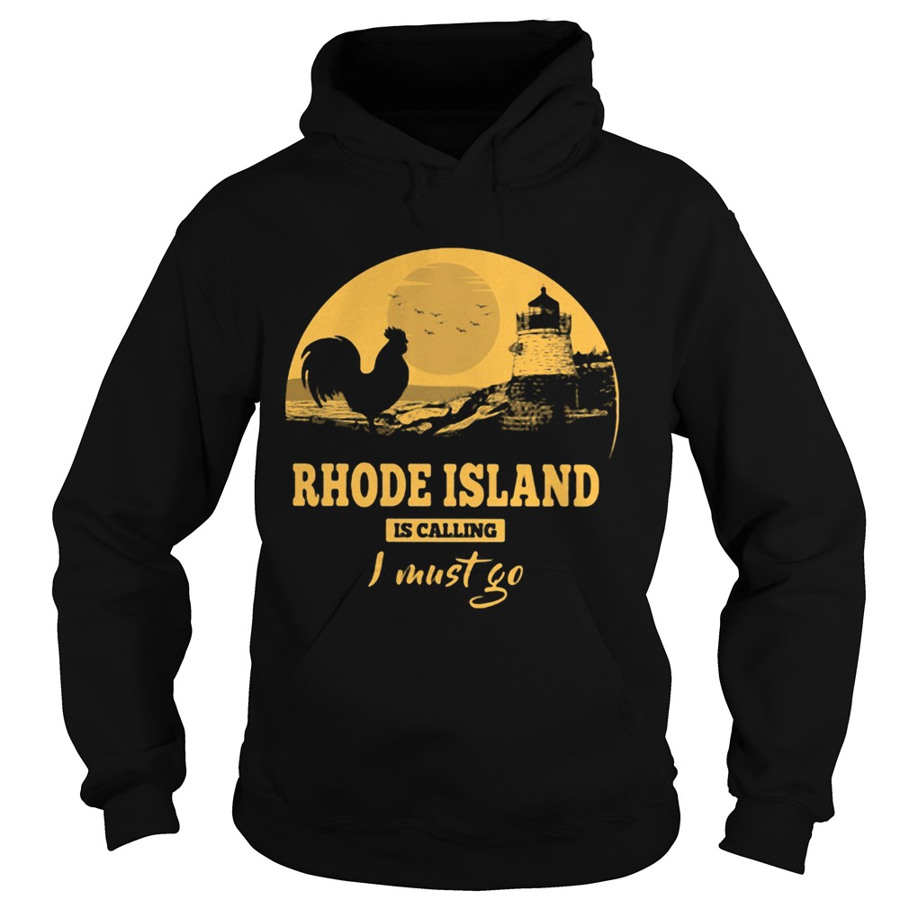 Rhode island is calling I must go Hoodie