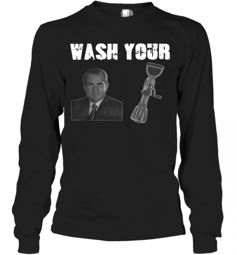 Richard Nixon Wash Your D Beaters T-Shirt Long Sleeved T-shirt 