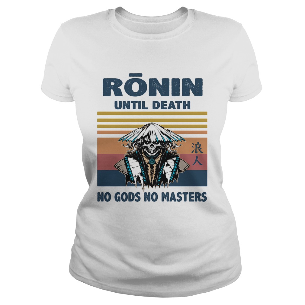 Ronin until death no gods no masters skull vintage  Classic Ladies