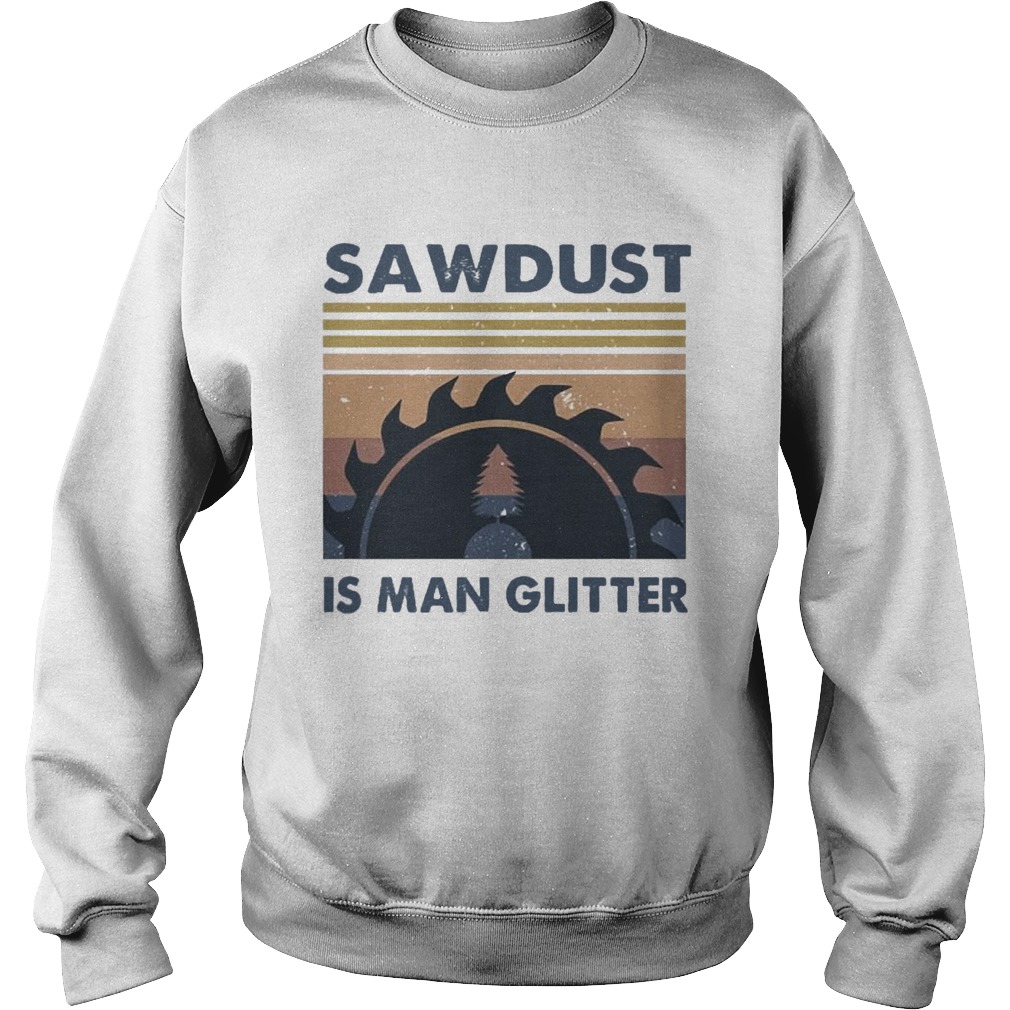 Sawdust Is Man Glitter Vintage Sweatshirt