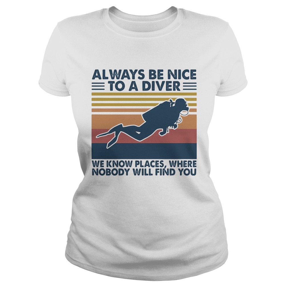 Scuba diving always be nice to a diver we know places where nobody will find you vintage  Classic Ladies