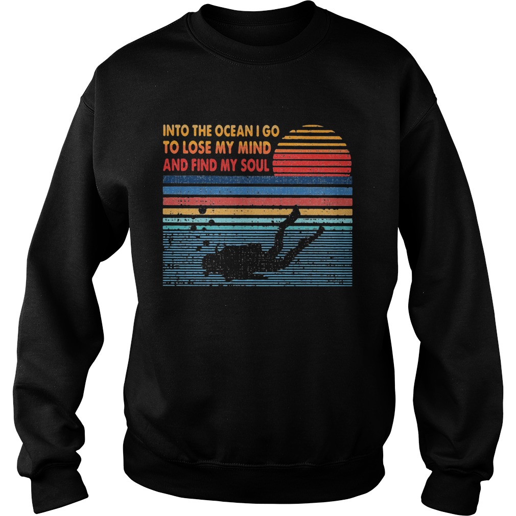 Scuba diving into the ocean I go to lose my mind and find my soul vintage  Sweatshirt