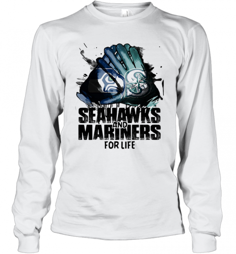 Seattle Seahawks And Seattle Mariners For Life Art T-Shirt Long Sleeved T-shirt