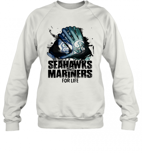 Seattle Seahawks And Seattle Mariners For Life Art T-Shirt Unisex Sweatshirt