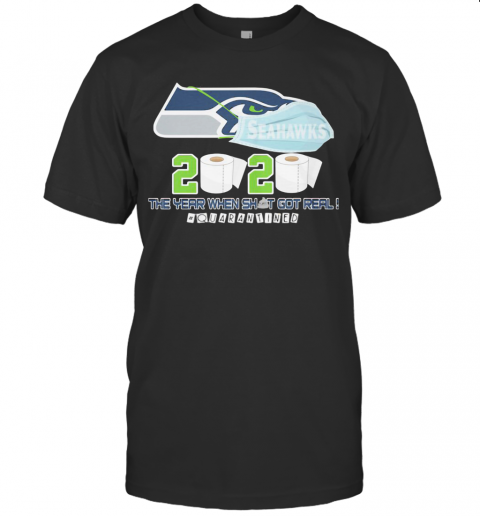 Seattle Seahawks Football 2020 The Year When Shit Got Real Quarantined Toilet Paper Mask Covid 19 T-Shirt