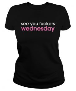 See you fuckers wednesday  Classic Ladies