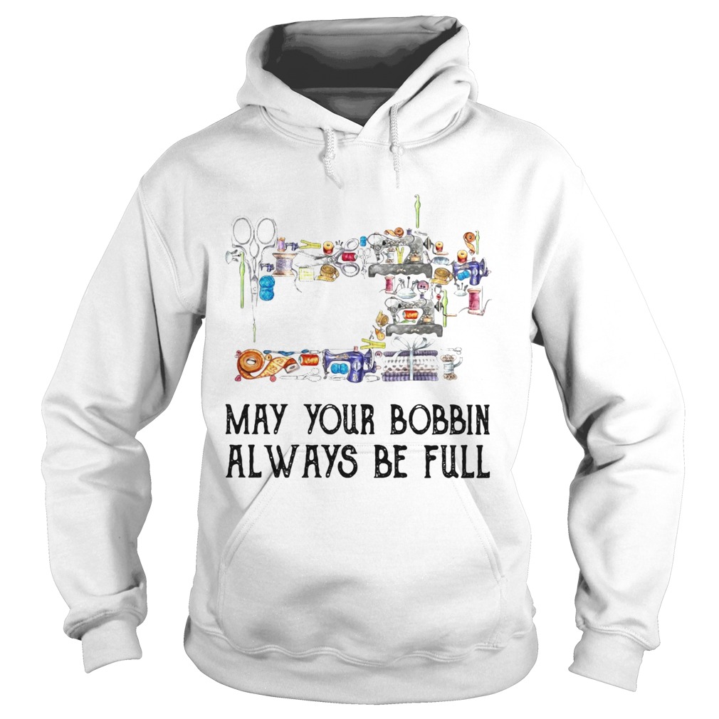 Sewing may your bobbin always be full  Hoodie