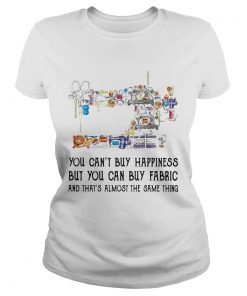 Sewing you cant buy happiness but you can buy fabric  Classic Ladies