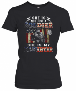 She Is Not Just A Soldier She'S My Daughter American Flag T-Shirt Classic Women's T-shirt