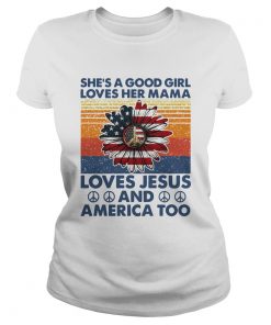 Shes A Good Girl Loves Her Mama Loves Jesus And America Too Vintage Version  Classic Ladies