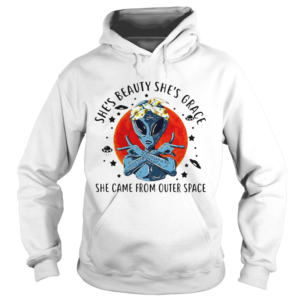 Shes Beauty Shes Grace She Came From Outer Space  Hoodie
