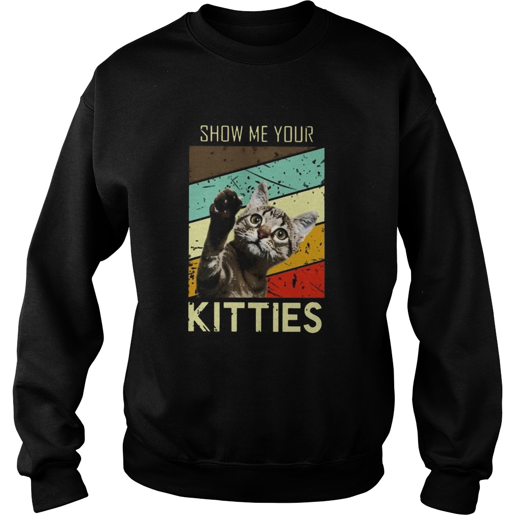 Show Me Your Kitties Sweatshirt