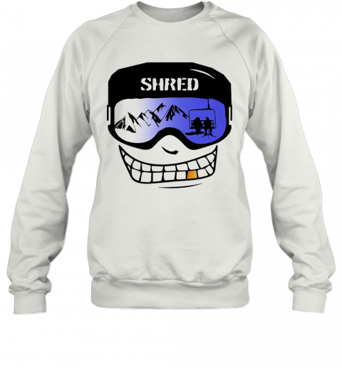 Shred Snowboard Shred Face Color T-Shirt Unisex Sweatshirt