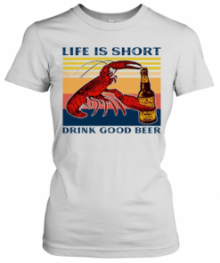 Shrimp Life Is Short Drink Good Beer Vintage T-Shirt Classic Women's T-shirt