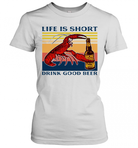 Shrimp Life Is Short Drink Good Beer Vintage T-Shirt Classic Women's T-shirt